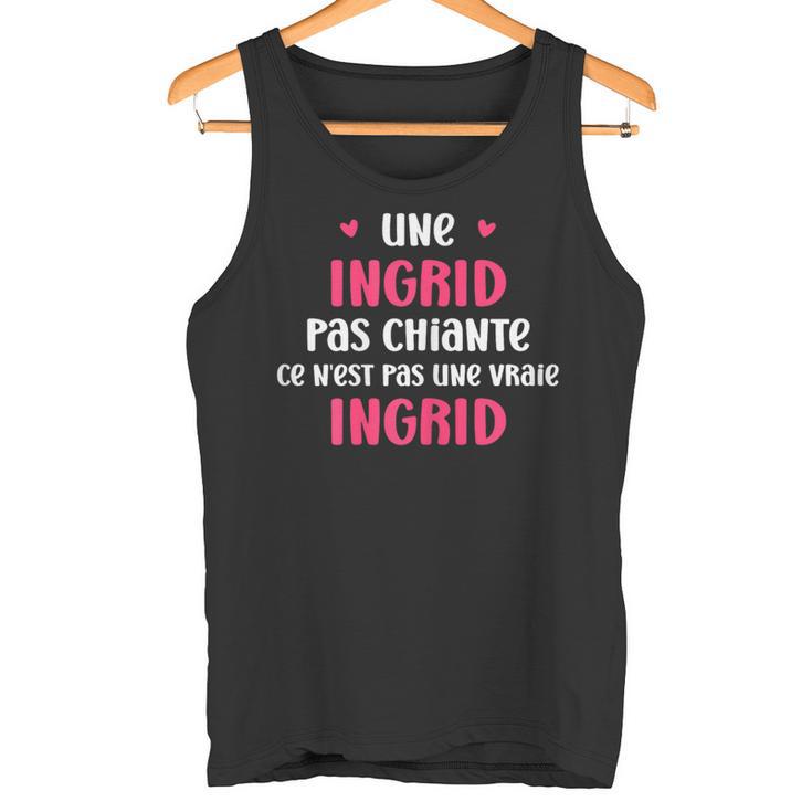 Une Ingrid Pas Chiante Ce N'est Pas Uneraie Ingrid Débardeur e