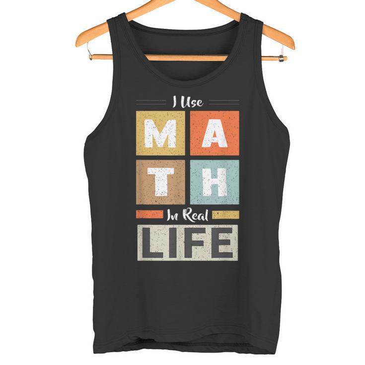 I Use Math In Real Life 面白い 数学者 先生 学生 タンクトップ