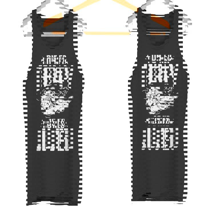 柔術 I Don't Need Therapy I Just Need Jiu Jitsu タンクトップ