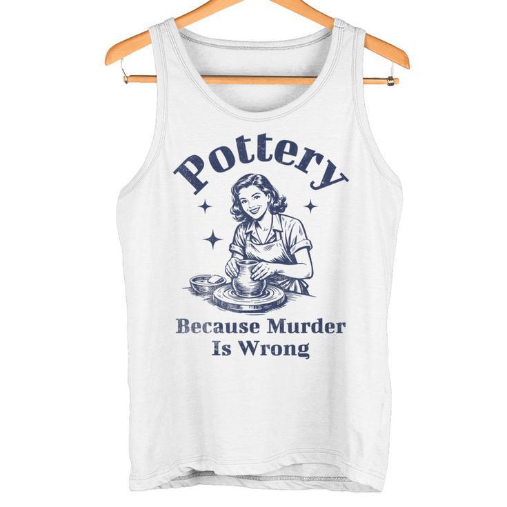 Pottery Because Murder Is Wrong レトロ 陶芸家 面白い タンクトップ