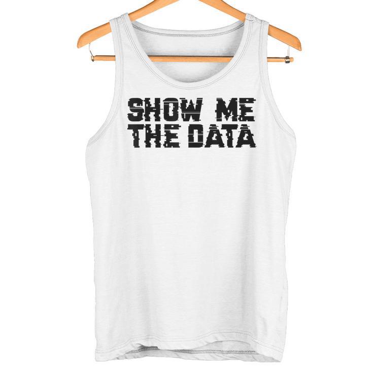Show Me The Data Nerd Geekcience Metrics ギフトtシャツ タンクトップ
