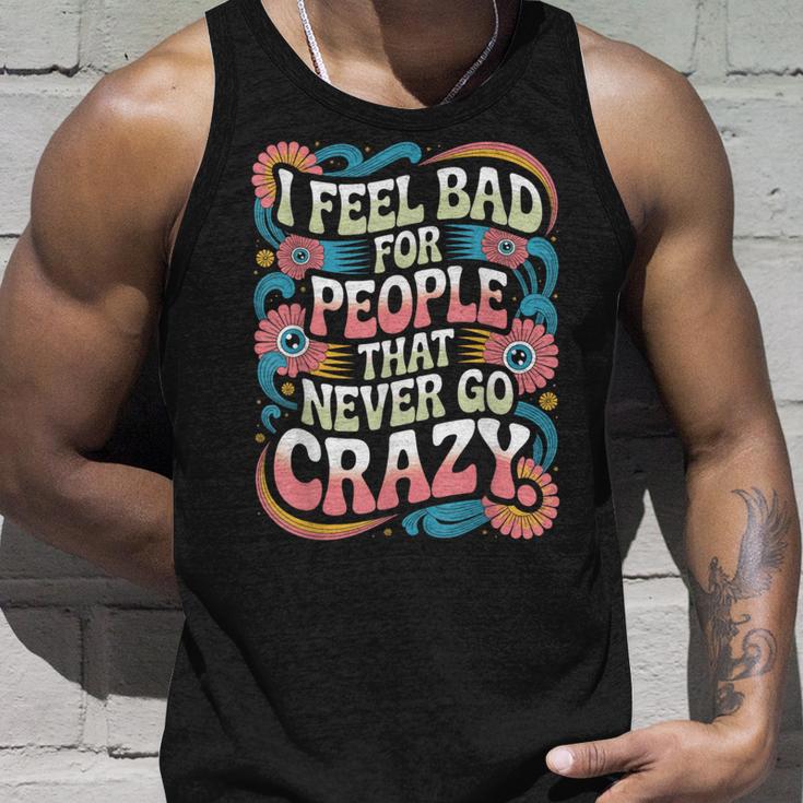 I Feel Bad For People That Never Go Crazy自然にクレイジーに タンクトップ 彼への贈り物