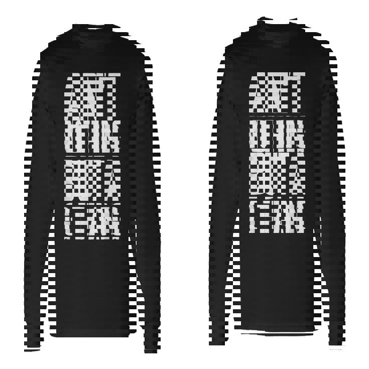 Ain't Nothing But A G Thang 90S ファンキーなオールドスクール愛好家 長袖Tシャツ