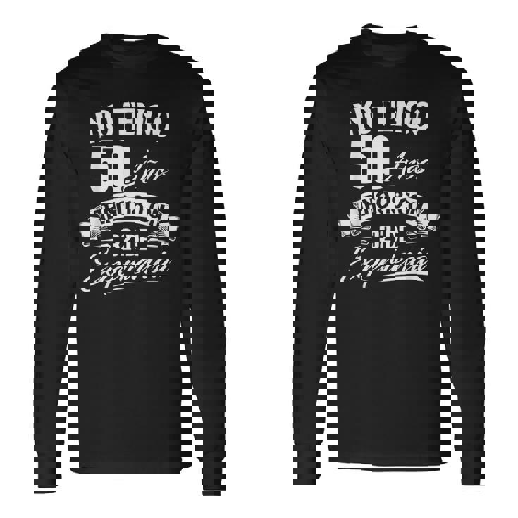 I Am Not 50歳 I Have 18 With 32 Experience 誕生日 長袖Tシャツ ギフトのアイデア