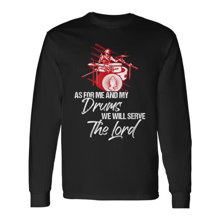 As For Me And My Drums We Willerve The Lord Drummer 長袖Tシャツ