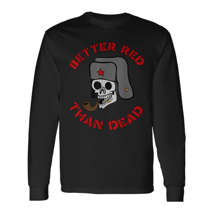 Better Red Than Dead –Ocialiste Gauchers Punkocialisme T-shirt à manches longues