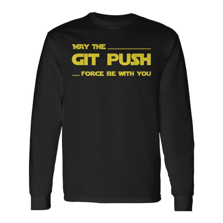 Developer May The Git Push Force Be With You 長袖Tシャツ