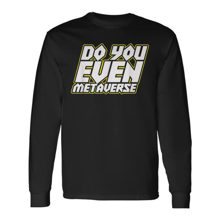 Do You Even Metaverse 長袖Tシャツ