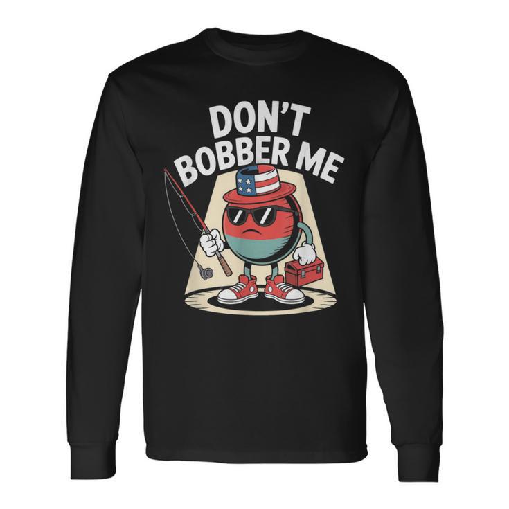 Don't Bobber Me America 愛国的な釣り愛好家 長袖Tシャツ