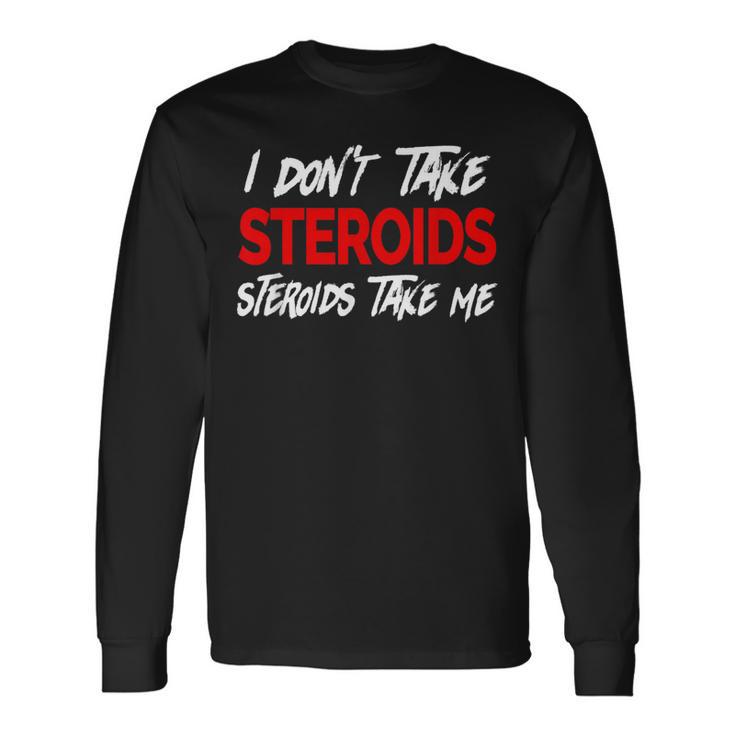 I Don't Taketeroids-Teroid Take Me ジム用ファニーギア 長袖Tシャツ