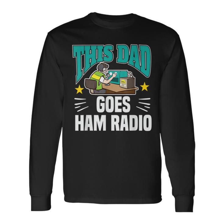 Este Papá Goes Ham Radio Motivo Para Operadores De Radio Aficionados Camiseta de manga larga