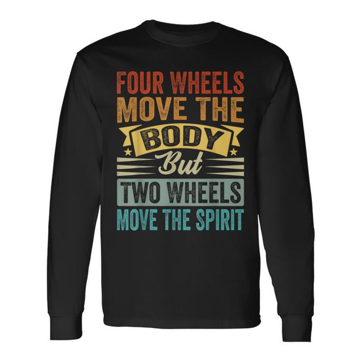 Four Wheels Move The Body But Two Wheels Move Thepirit 長袖Tシャツ