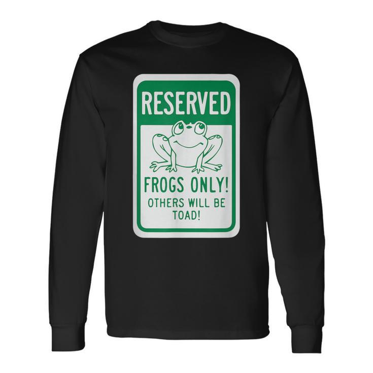Frogs OnlyOthers Will Be Toad- Frog Pun 長袖Tシャツ