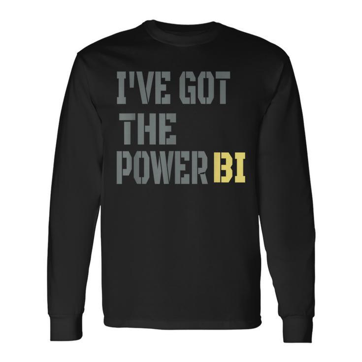 I Have Got The Power Biギフトに最適 長袖Tシャツ