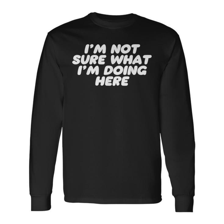 I'm Noture What I'm Doing Here Confused 長袖Tシャツ