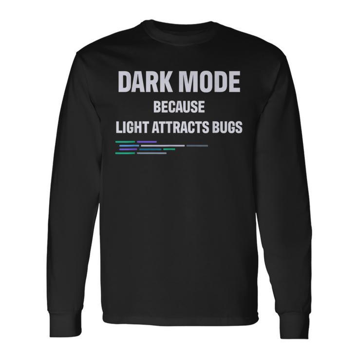 Geek Dark Mode Porque La Luz Atrae A Los Insectos Camiseta de manga larga