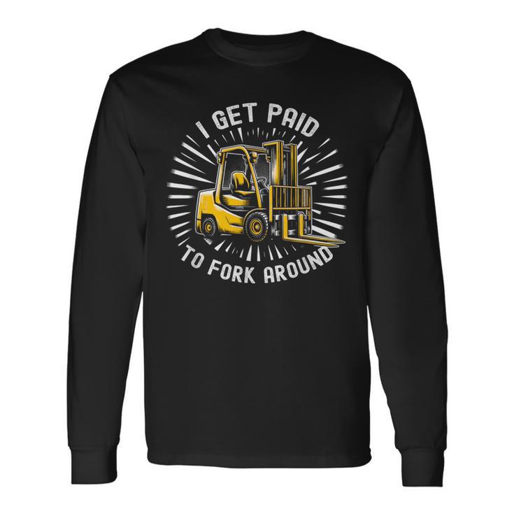 Get Paid To Fork Around 認定フォークリフトドライバーオペレーター 長袖Tシャツ