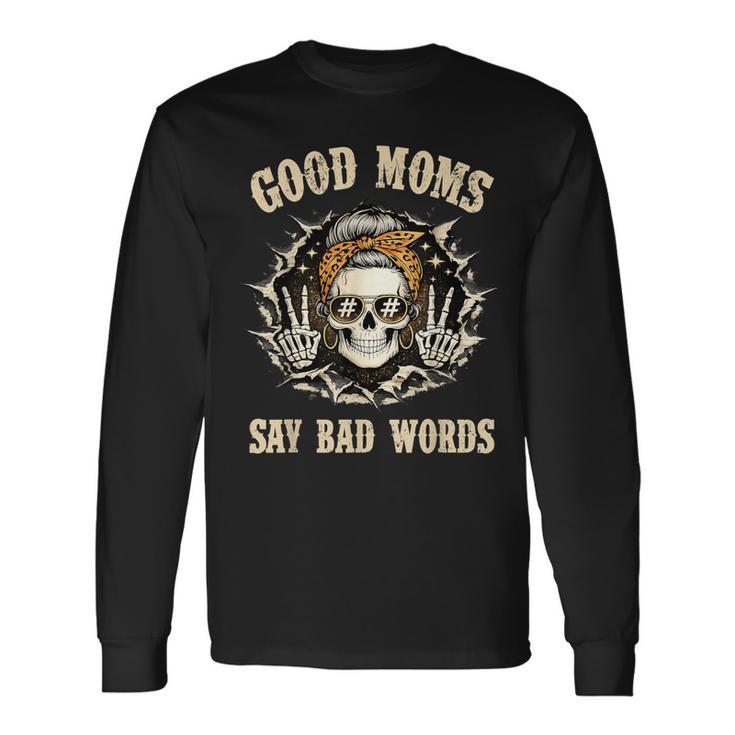 Good Moms Say Bad Words Skull Long Sleeve T-Shirt