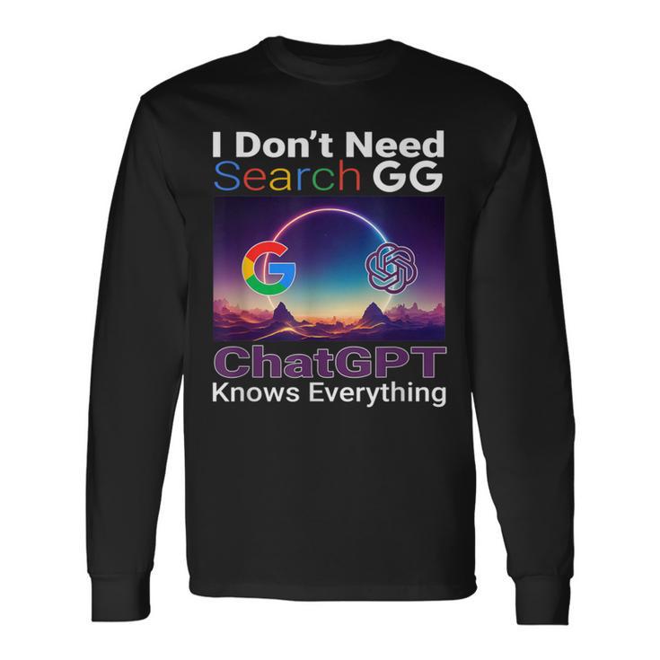 Googleを検索する必要はありません。Chatgptはすべてを知っています。 長袖Tシャツ