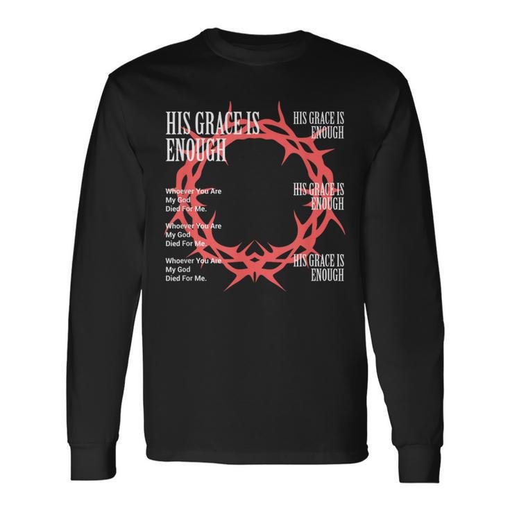 His Grace Is Enough イエス・キリスト キリスト キリスト教 宗教 長袖Tシャツ ギフトのアイデア