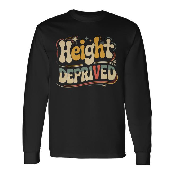 Height Deprived 背の低い人のジョーク 長袖Tシャツ
