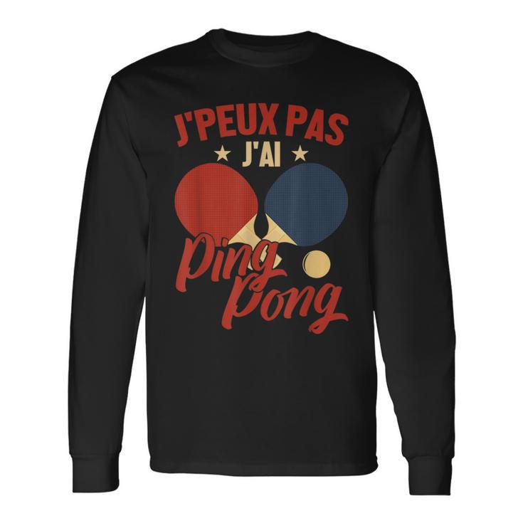 Homme Les Amateurs De Tennis De Table J'peux Pas J'ai Ping Pong T-shirt à manches longues