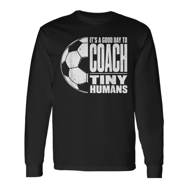 It's A Good Day To Train Tiny Humans サッカー ミニマリスト 長袖Tシャツ