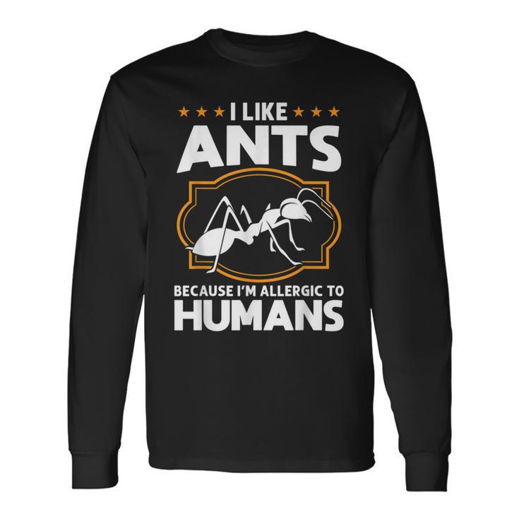 J'aime Les Fourmis Parce Que Jeuis Allergique Aux Fourmis Humains T-shirt à manches longues