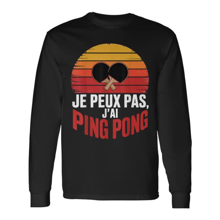 Je Peux Pas J'ai Ping Pong Idee Cadeau Humour T-shirt à manches longues