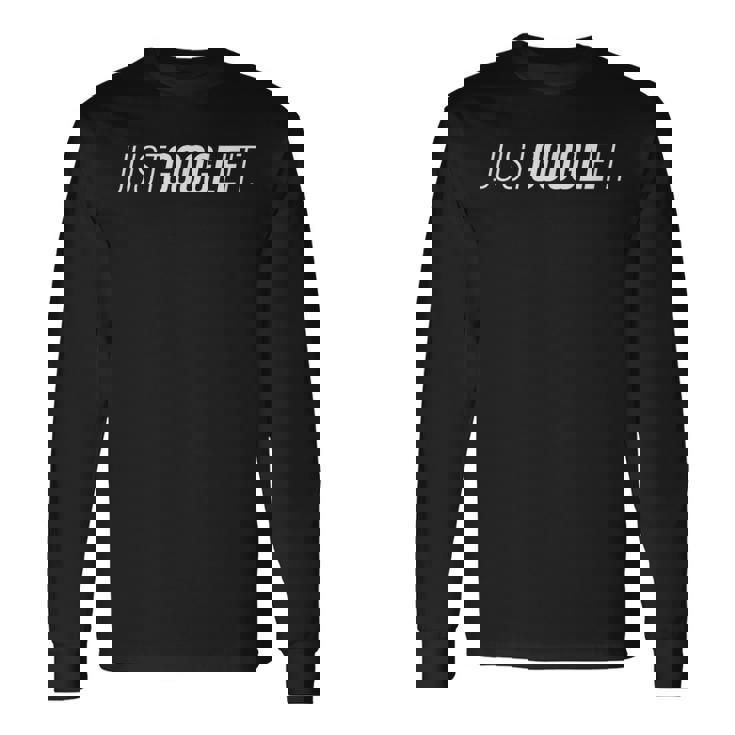 Just Google It 長袖Tシャツ ギフトのアイデア