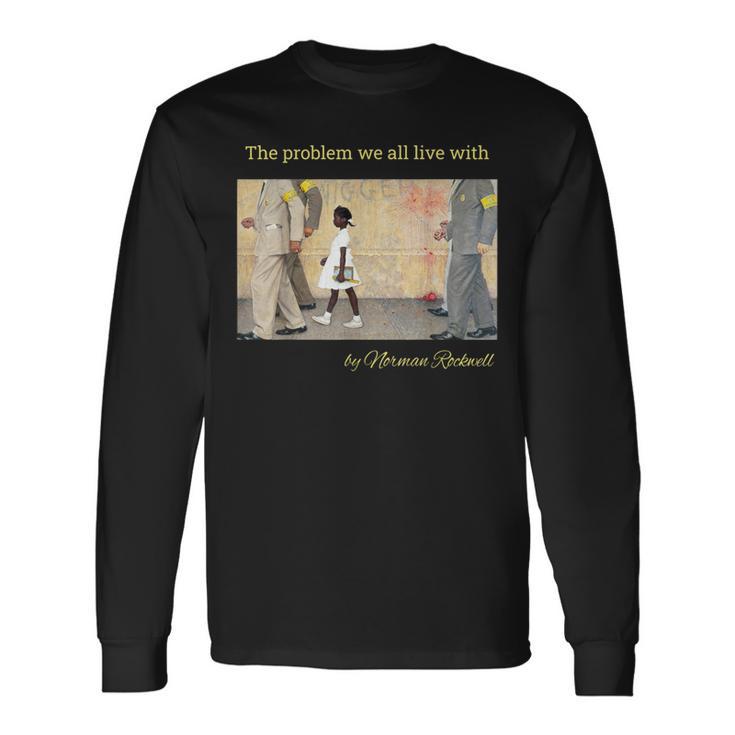 Le Problème Avec Lequel Nousivons Tous Ruby Bridges Par Norman Rockwell T-shirt à manches longues
