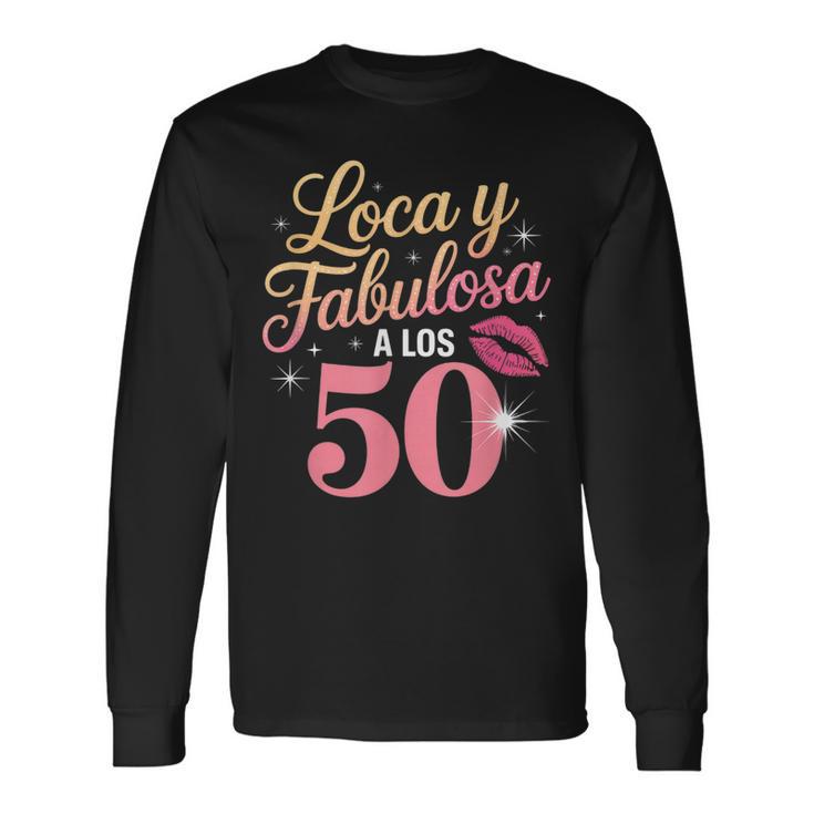 Loca Y Fabulosa A Los 50 Cumpleanos Camiseta de manga larga