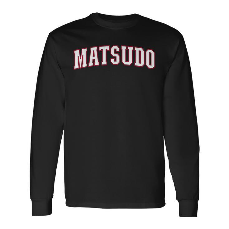 Matsudo Japan Nihon 日本 松戸 Matsudo 長袖Tシャツ