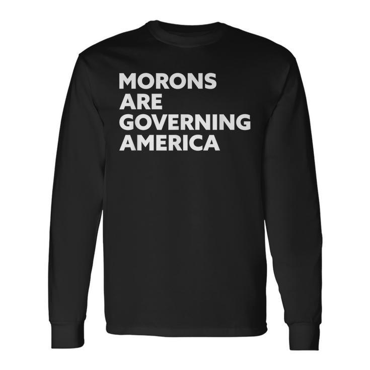 Morons Are Governing America 長袖Tシャツ