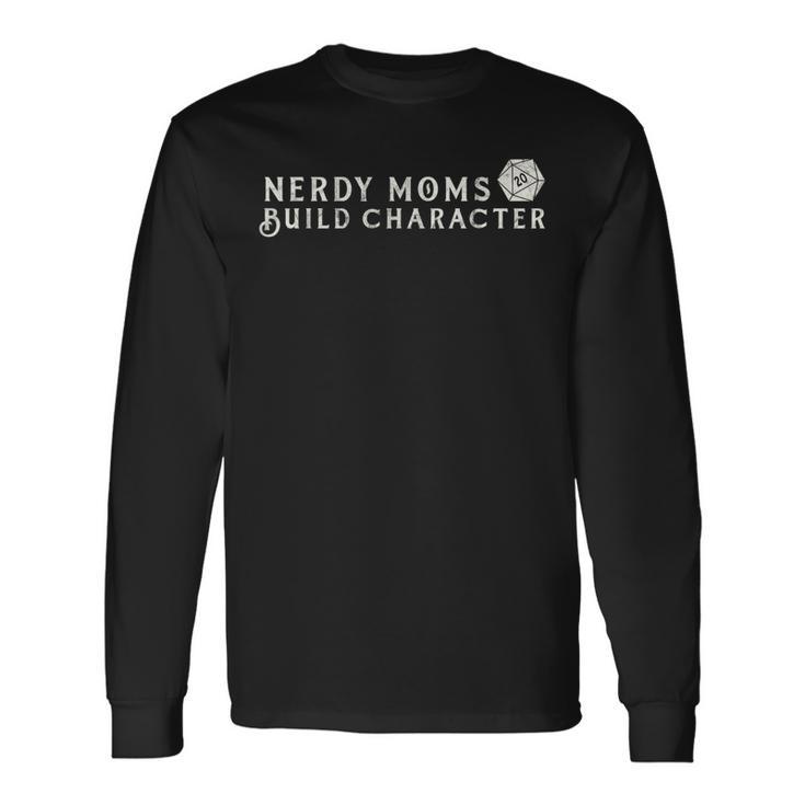 Nerdy Moms Build Character Dice Rpg Ttrpg Role Playing Long Sleeve T-Shirt