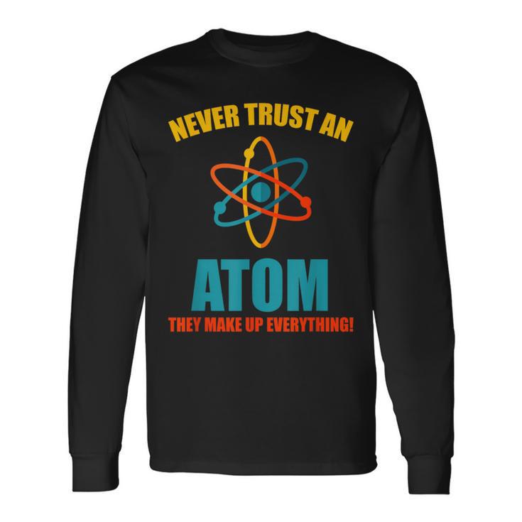 Never Trust An Atom グラフィック皮肉tシャツ 長袖Tシャツ