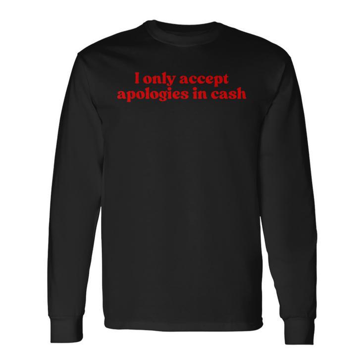 I Only Accept Apologies In Cash Y2k Aesthetic Iconiclogan 長袖Tシャツ