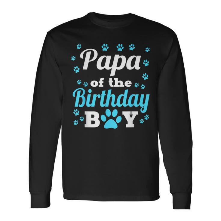 Papa Of The Birthday Boy Dog Paw Bday Party Celebration Long Sleeve T-Shirt