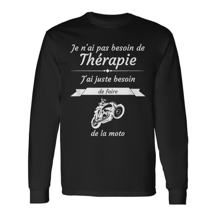 Pas Besoin De Thérapie Juste De Faire De La Moto T-shirt à manches longues