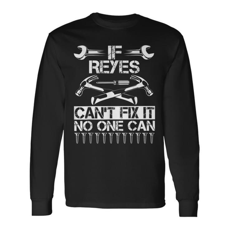Reyes Fix It Birthday Personalized Name Dad Idea Long Sleeve T-Shirt