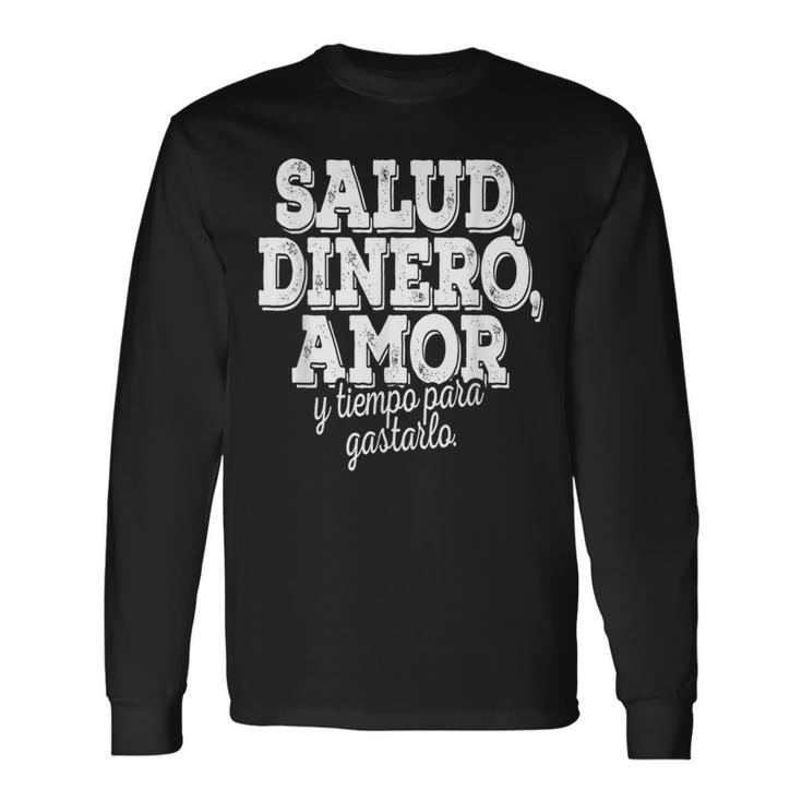 Salud Dinero Amor Y Tiempo Para Gastarlo 長袖Tシャツ