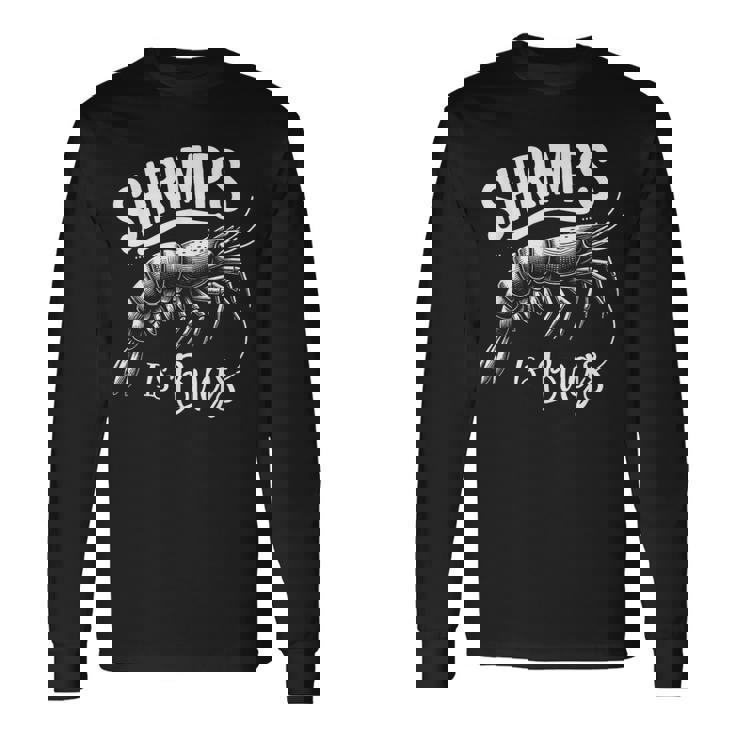 Shrimps Is Bugs Memeeafood Lovers ファン 長袖Tシャツ ギフトのアイデア