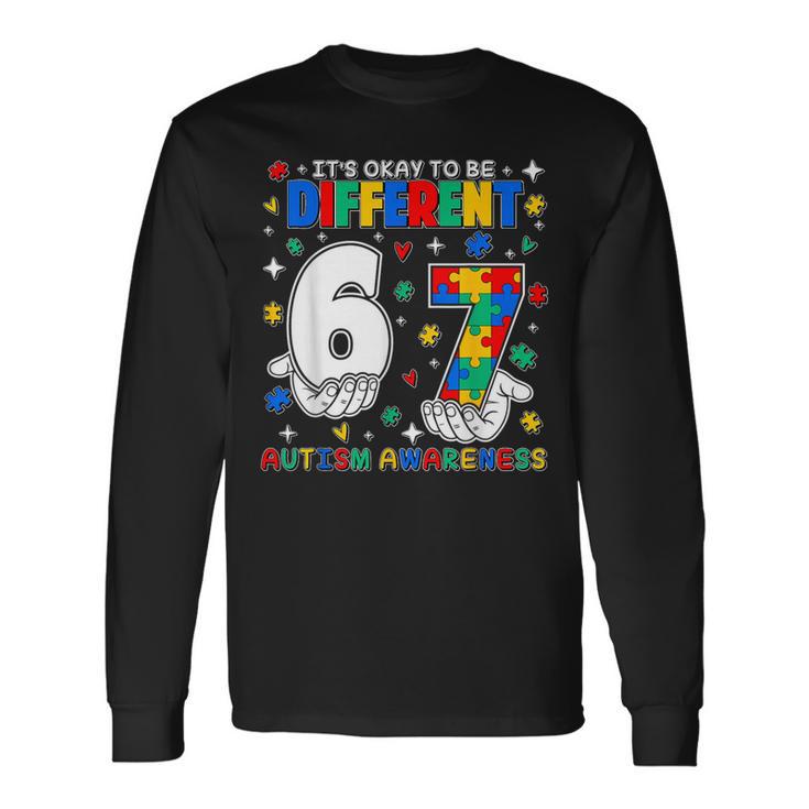 Six Seven 6 7 Autism Awareness It's Ok To Be Different Long Sleeve T-Shirt