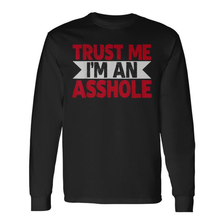Trust Me I'm An Asshole 長袖Tシャツ