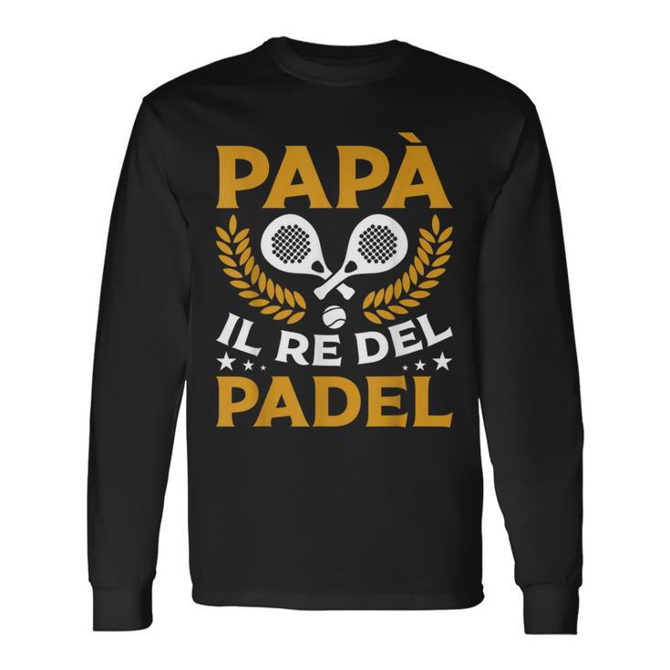 Uomo Papà Il Re Del Padel Maglietta a maniche lunghe