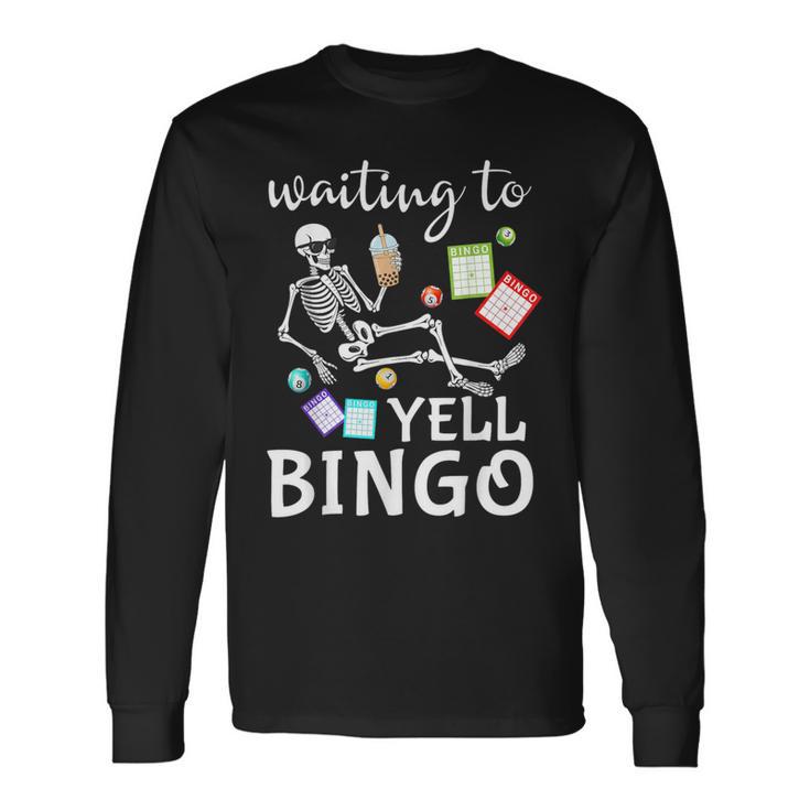 Waiting To Yell Bingo Lover Bingo Player Bingo Enthusiasts Long Sleeve T-Shirt