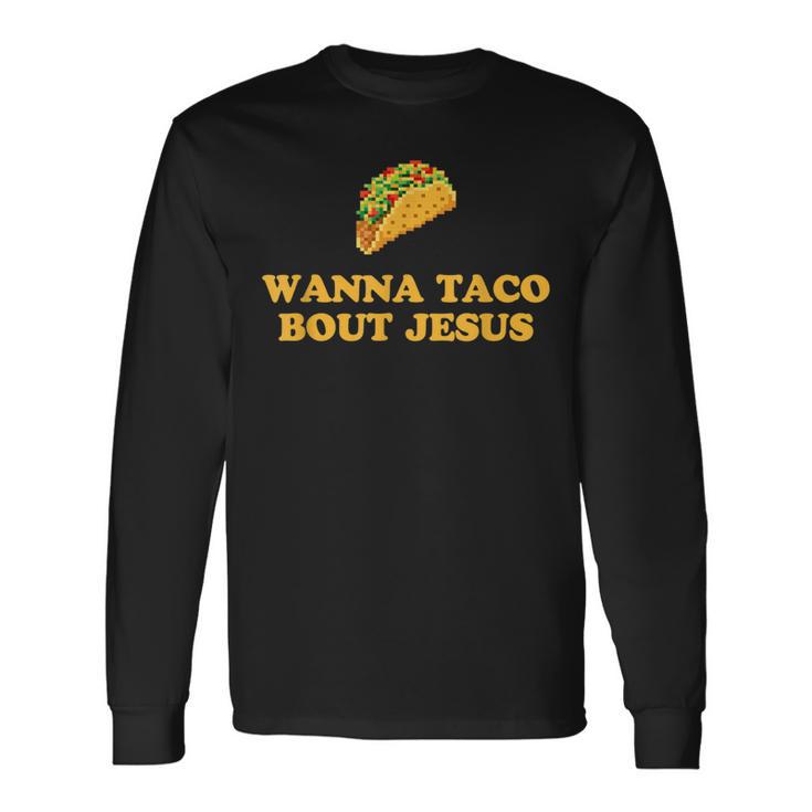 Wanna Taco Bout Jesus 長袖Tシャツ