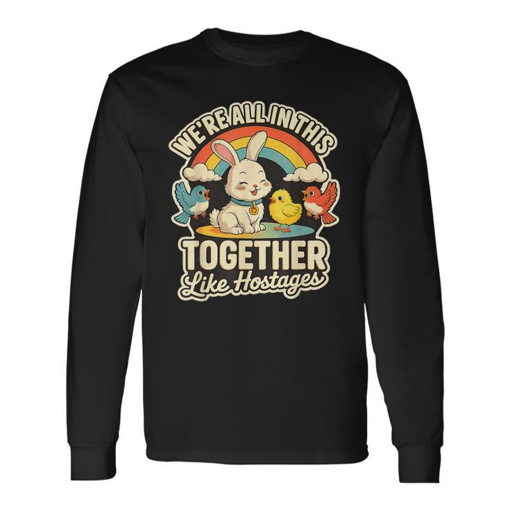 We're All In This Together Like Hostages Humor 長袖Tシャツ