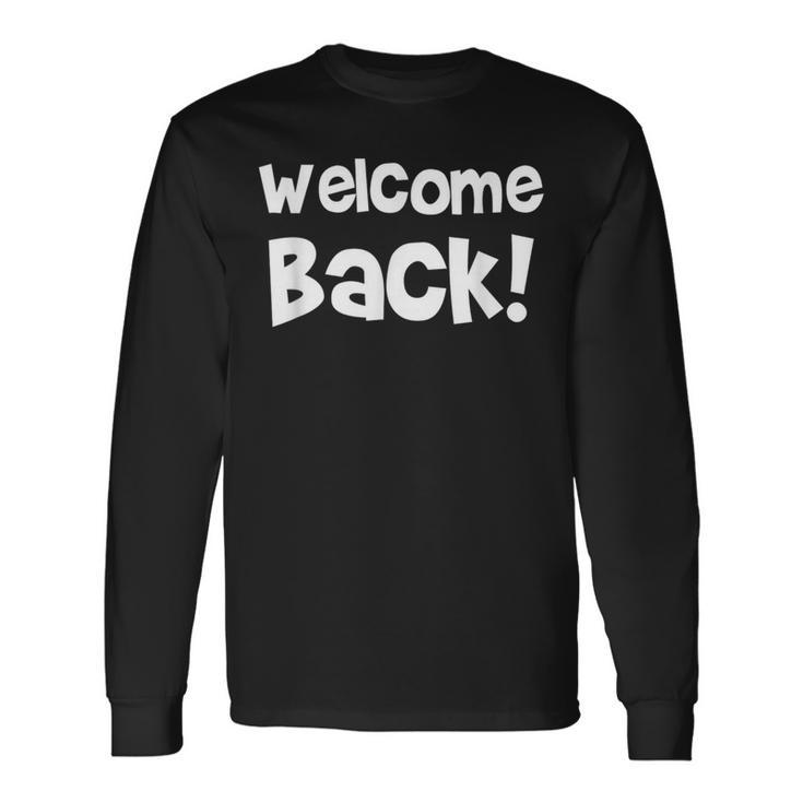 Welcome Back The Journey Is To EndWelcome Come 長袖Tシャツ