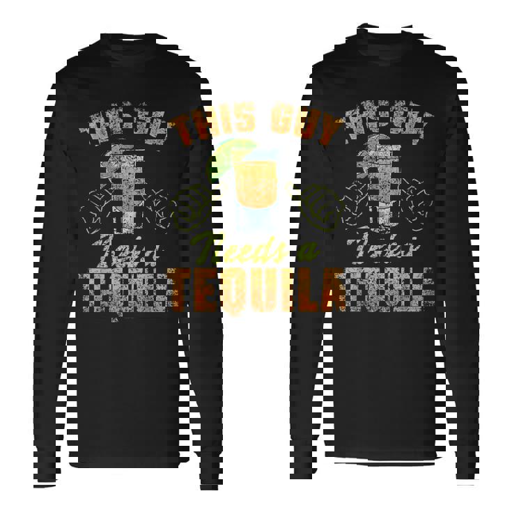 この男にはテキーラが必要だ ドリンク 酒飲み 飲酒 テキーラ 長袖Tシャツ ギフトのアイデア